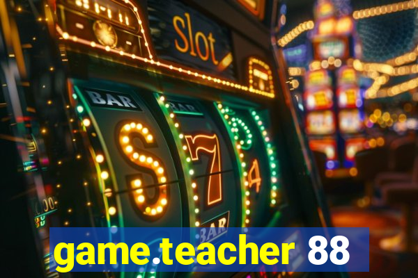 game.teacher 88